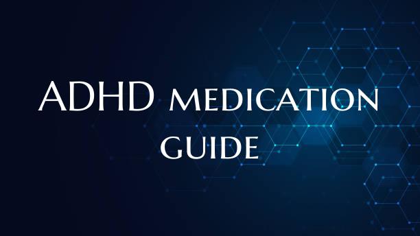ADHD medication guide