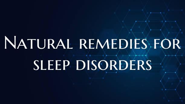 Natural remedies for sleep disorders