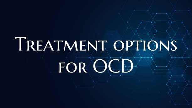 Treatment options for OCD