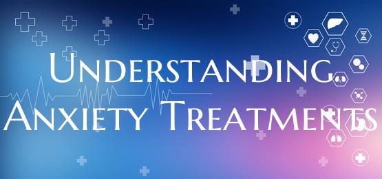 Understanding Anxiety Treatments