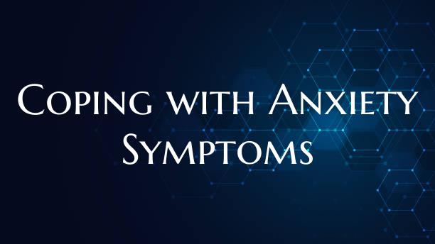 Coping with Anxiety Symptoms