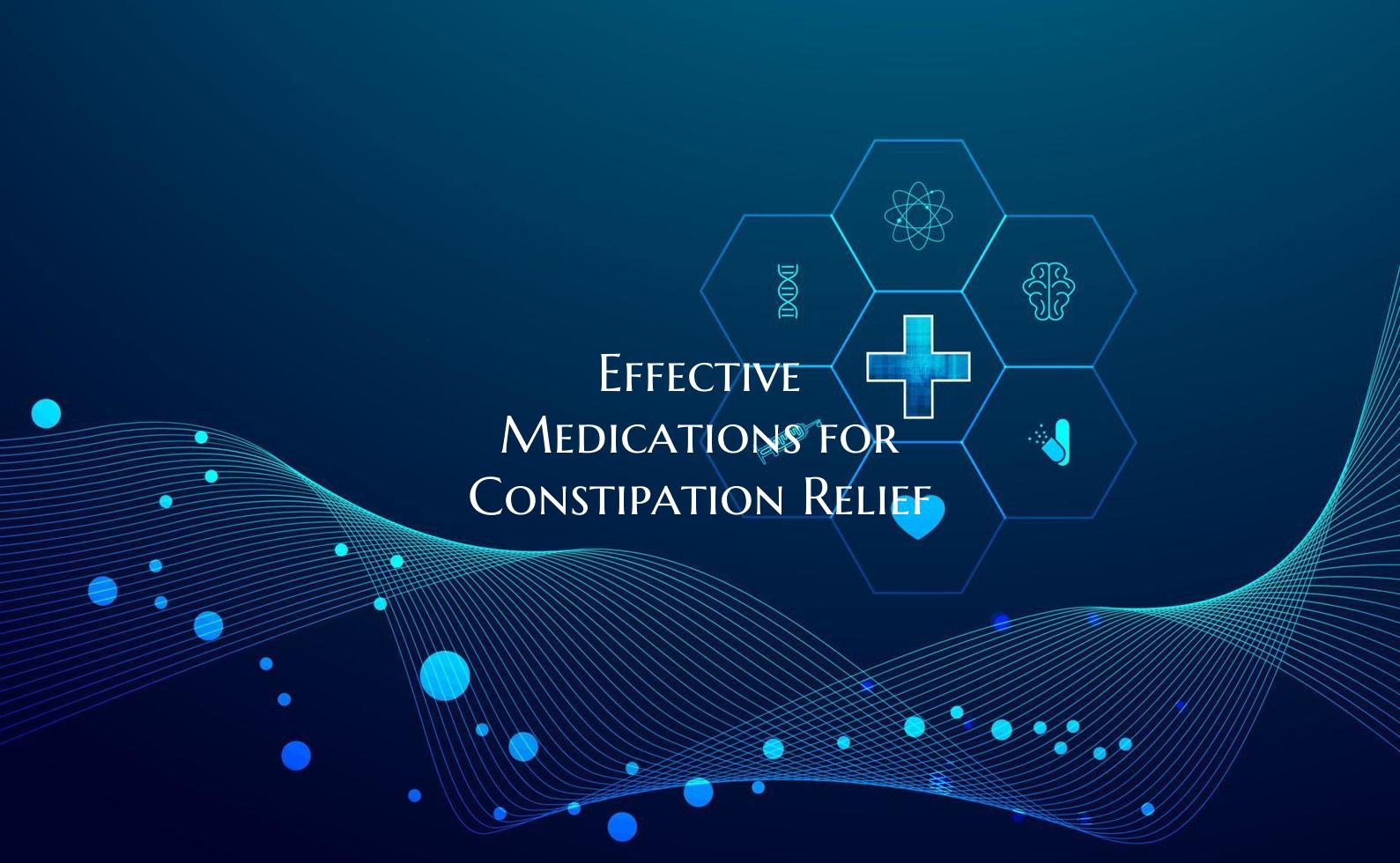 Effective Medications for Constipation Relief