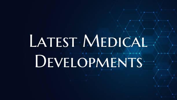 Latest Medical Developments