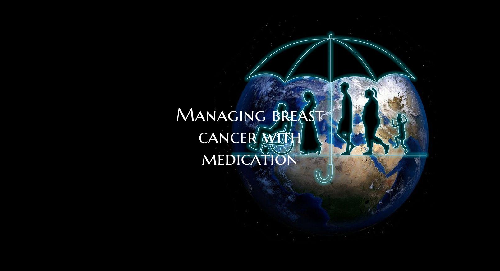 Managing breast cancer with medication