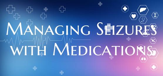 Managing Seizures with Medications